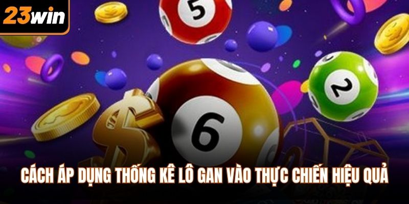 Cách áp dụng thống kê lô gan vào thực chiến hiệu quả