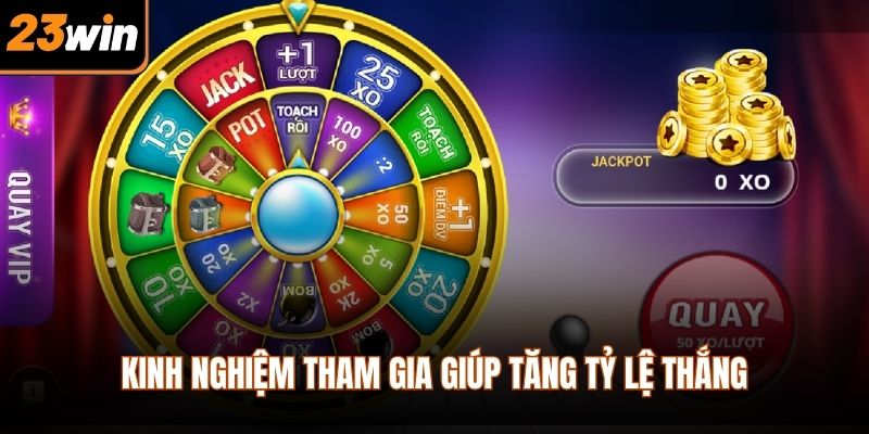 Kinh nghiệm tham gia giúp tăng tỷ lệ thắng