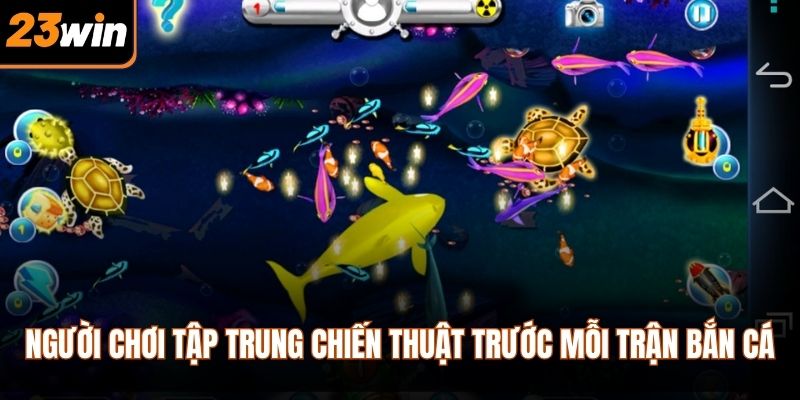 Người chơi tập trung chiến thuật trước mỗi trận bắn cá