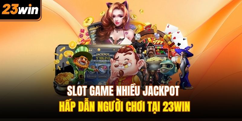 Slot game nhiều jackpot