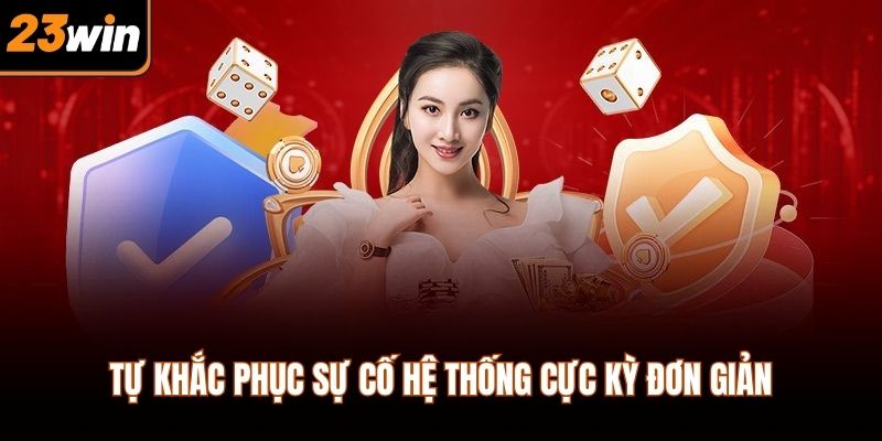 Tự khắc phục sự cố hệ thống cực kỳ đơn giản